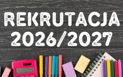 REKRUTACJA NA ROK SZKOLNY 2026/2027